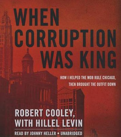 When Corruption Was King, COOLEY,  Robert ; Levin, Hillel - Overig - 9781483047454