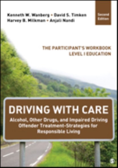 Driving With Care: Alcohol, Other Drugs, and Driving Safety Education-Strategies for Responsible Living, Kenneth W. Wanberg ; David S. Timken ; Harvey B. Milkman ; Anjali Nandi - Paperback - 9781483316505
