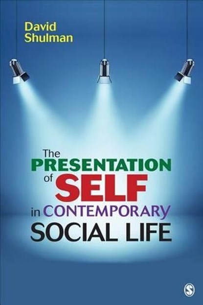The Presentation of Self in Contemporary Social Life, David H. P. Shulman - Paperback - 9781483319438