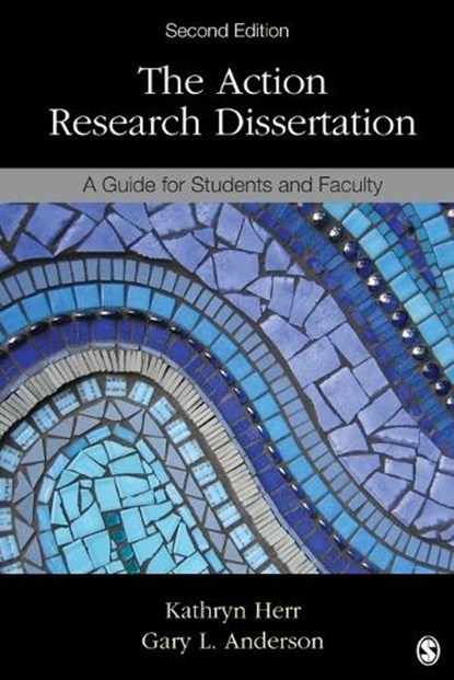 The Action Research Dissertation, Kathryn G. Herr ; Gary L. Anderson - Paperback - 9781483333106