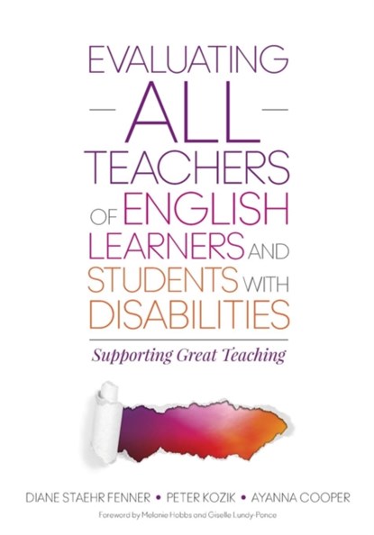 Evaluating ALL Teachers of English Learners and Students With Disabilities, Diane Staehr Fenner ; Peter L. Kozik ; Ayanna C. Cooper - Paperback - 9781483358574