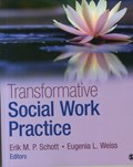 Transformative Social Work Practice | Schott, Erik M.P. ; Weiss, Eugenia L. | 
