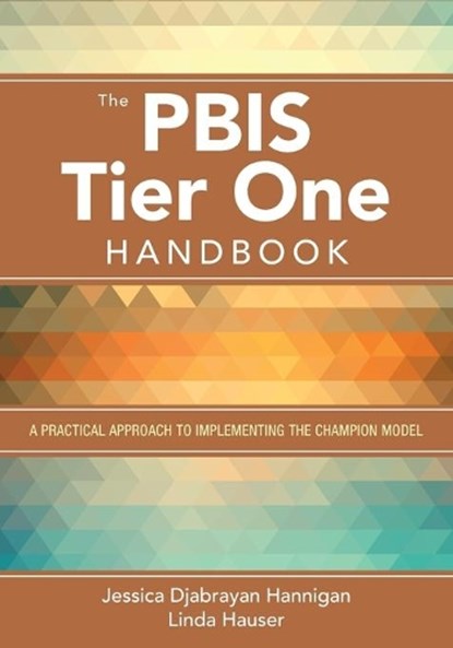 The PBIS Tier One Handbook: A Practical Approach to Implementing the Champion Model, Hannigan - Paperback - 9781483375571