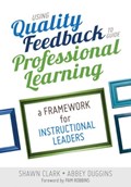 Using Quality Feedback to Guide Professional Learning | Clark, Shawn B. ; Duggins, Abbey S. | 