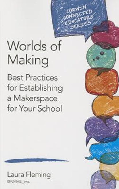 Worlds of Making: Best Practices for Establishing a Makerspace for Your School, Fleming - Paperback - 9781483382821
