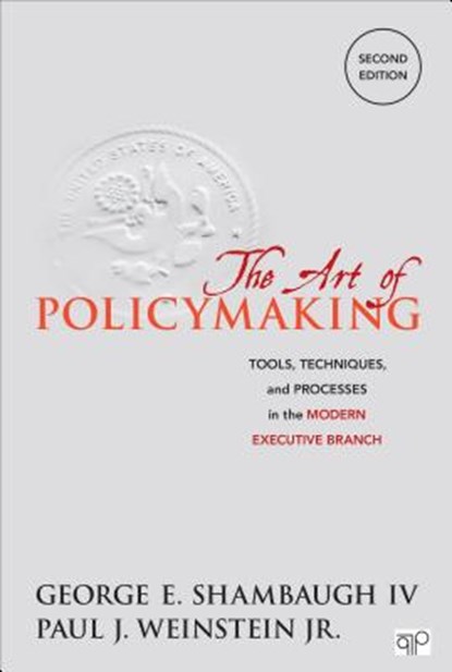 The Art of Policymaking: Tools, Techniques and Processes in the Modern Executive Branch, Shambaugh - Paperback - 9781483385518