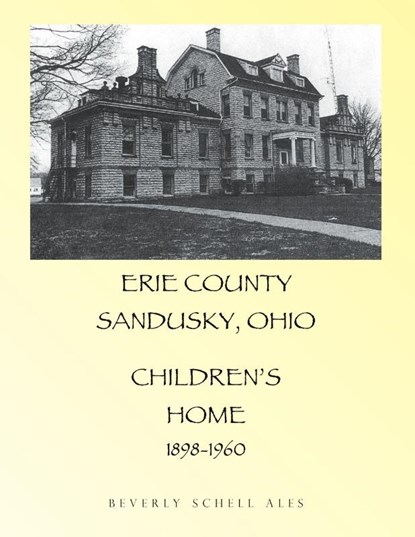 Erie County Sandusky Ohio Children's Home, Beverly Schell Ales - Paperback - 9781483422701