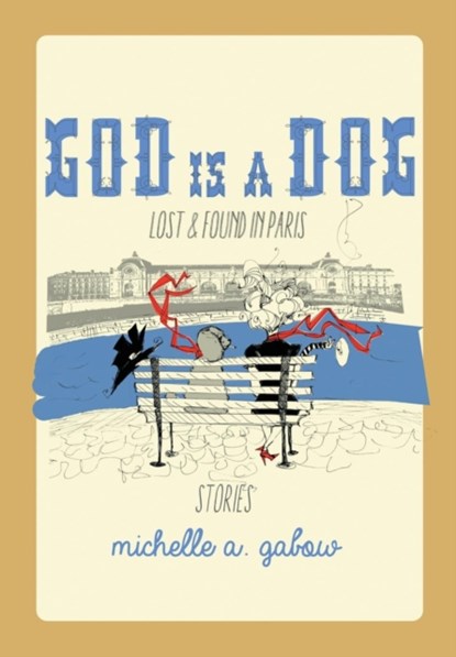 God Is a Dog, Michelle a Gabow - Gebonden - 9781483425320