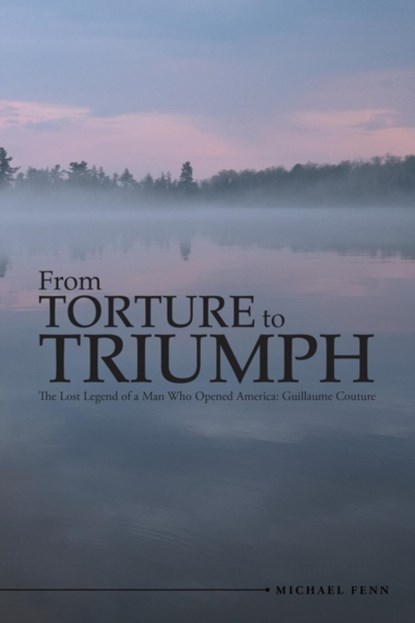 From Torture to Triumph, Michael Fenn - Paperback - 9781483432649