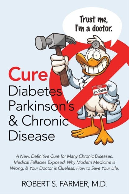 Cure Diabetes Parkinson's & Chronic Disease, ROBERT S,  MD Farmer - Paperback - 9781483474762