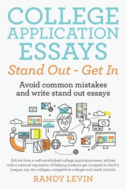 College Application Essays Stand Out - Get In, Randy Levin - Paperback - 9781483488851