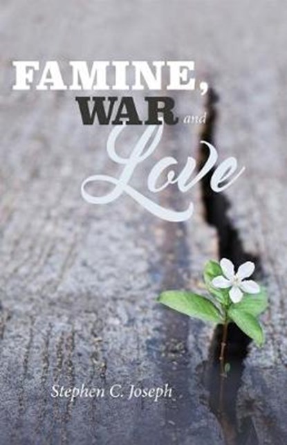 Famine, War, and Love, JOSEPH,  Stephen C. - Paperback - 9781483591711
