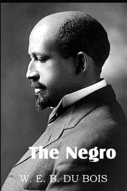 The Negro, DU BOIS,  W. E. B. - Paperback - 9781483701547