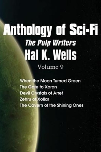 Anthology of Sci-Fi V9, the Pulp Writers - Hal K. Wells, Hal K Wells - Paperback - 9781483701943