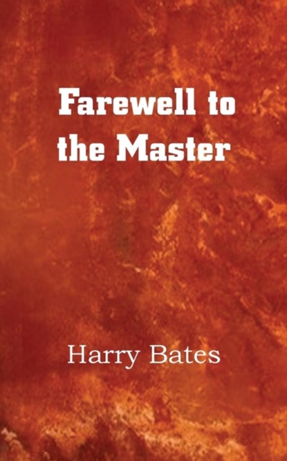 Farewell to the Master, Harry Bates - Paperback - 9781483702636