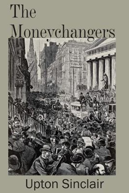 The Moneychangers, Upton Sinclair - Paperback - 9781483704838