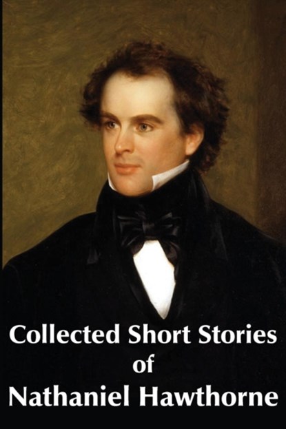 Collected Short Stories of Nathaniel Hawthorne, Nathaniel Hawthorne - Paperback - 9781483705590