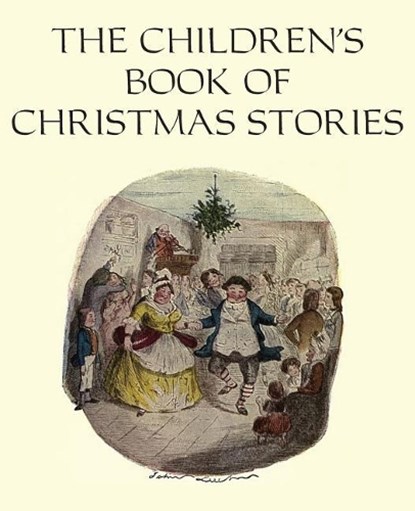 The Children's Book of Christmas Stories, Dickens ; Hans Christian Andersen ; Elizabeth (University of Sussex) Harrison - Paperback - 9781483799421