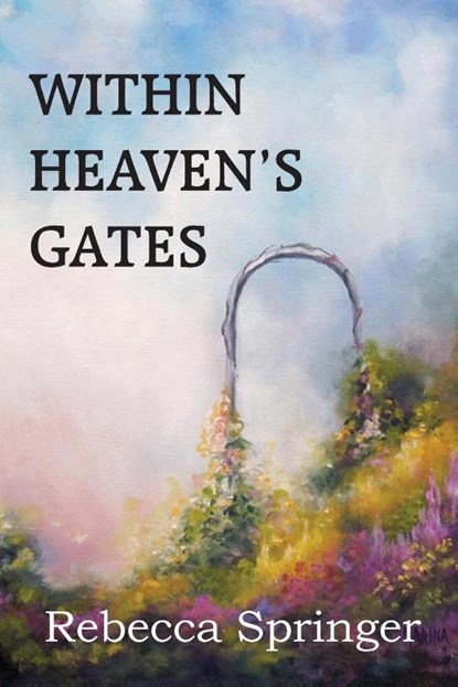 Within Heaven's Gates, Rebecca R Springer - Paperback - 9781483799759