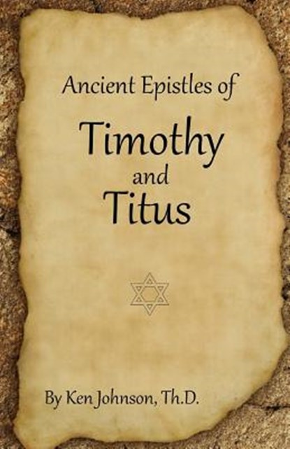 Ancient Epistles of Timothy and Titus, Ken Johnson - Paperback - 9781483983059