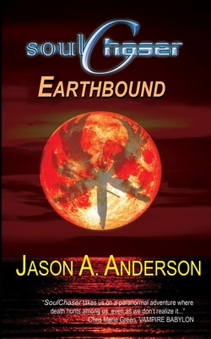 SoulChaser: The Earthbound Trilogy, Jason A. Anderson - Paperback - 9781484019115