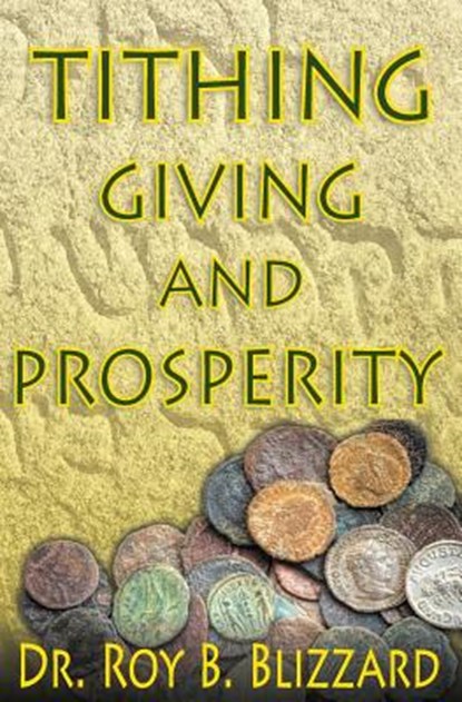 Tithing Giving and Prosperity, Roy B. Blizzard - Paperback - 9781484087619