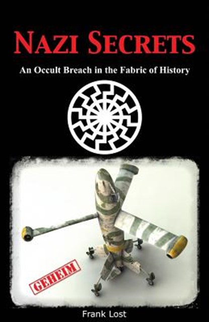 Nazi Secrets: An Occult Breach in the Fabric of History, Frank Lost - Paperback - 9781484130711