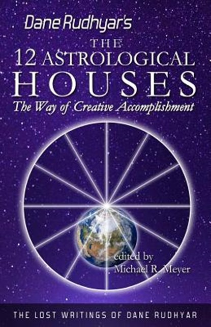The Twelve Astrological Houses: The Way of Creative Accomplishment, MEYER,  Michael R. - Paperback - 9781484152430