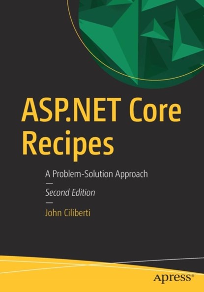 ASP.NET Core Recipes, John Ciliberti - Paperback - 9781484204283
