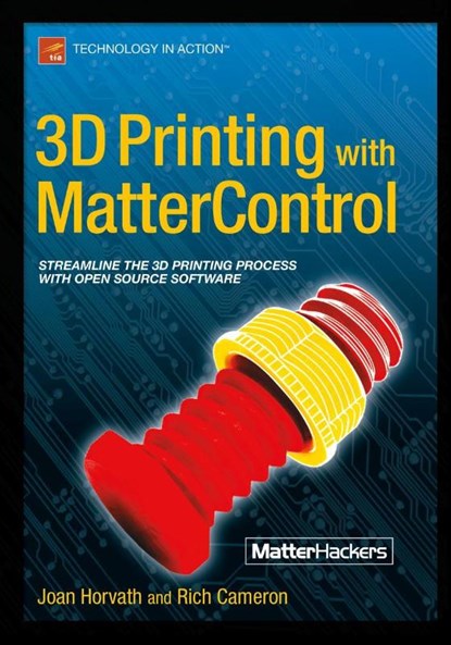 3D Printing with MatterControl, Joan Horvath ; Rich Cameron - Paperback - 9781484210567