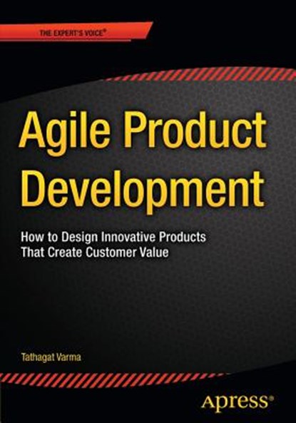 Agile Product Development, VARMA,  Tathagat - Paperback - 9781484210680