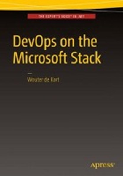 DevOps on the Microsoft Stack, Wouter de Kort - Paperback - 9781484214473
