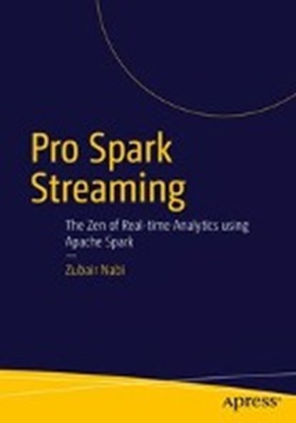 Pro Spark Streaming, NABI,  Zubair - Paperback - 9781484214800
