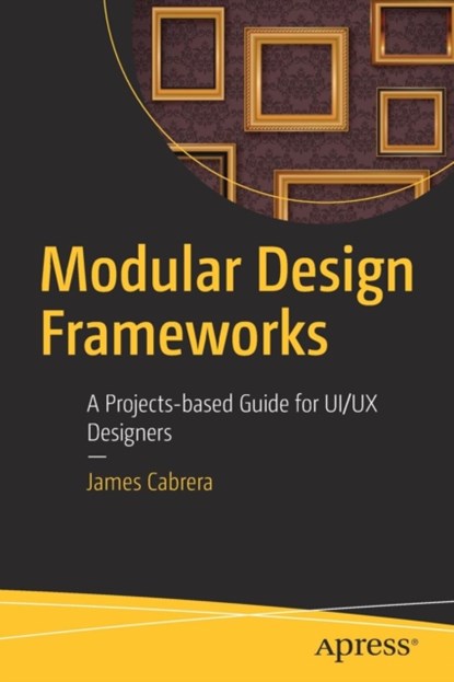 Modular Design Frameworks, James Cabrera - Paperback - 9781484216873