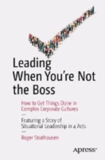 Leading When You're Not the Boss, STRATHAUSEN,  Roger - Paperback - 9781484217474