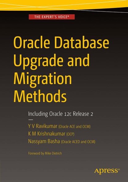 Oracle Database Upgrade and Migration Methods, Y V Ravikumar ; K M Krishnakumar ; Nassyam Basha - Paperback - 9781484223277
