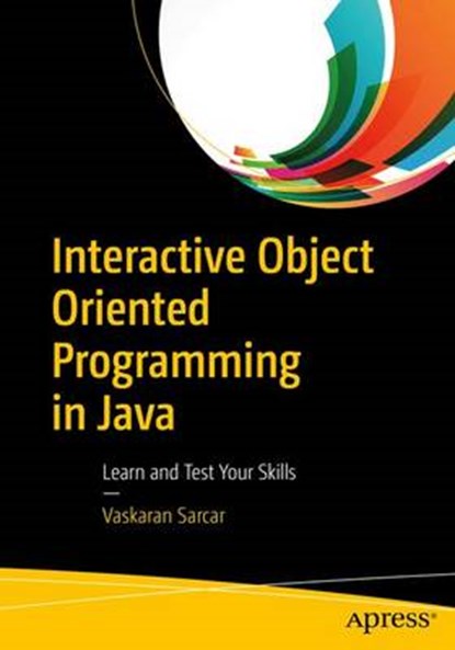 Interactive Object Oriented Programming in Java, Vaskaran Sarcar - Paperback - 9781484225431