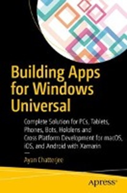 Building Apps for the Universal Windows Platform, CHATTERJEE,  Ayan - Paperback - 9781484226285