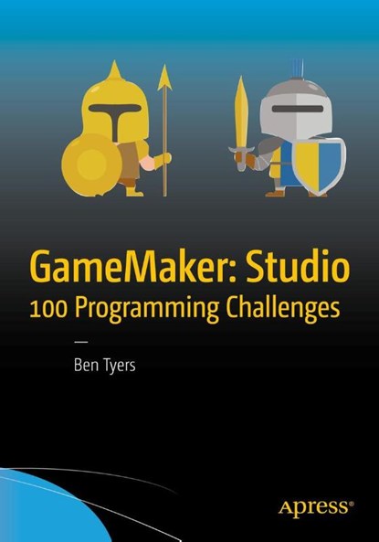 GameMaker: Studio 100 Programming Challenges, Ben Tyers - Paperback - 9781484226438
