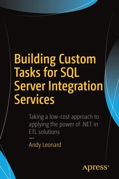 Building Custom Tasks for SQL Server Integration Services, Andy Leonard - Paperback - 9781484229392