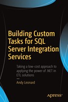 Building Custom Tasks for SQL Server Integration Services | Andy Leonard | 