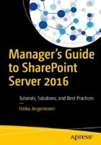 Manager's Guide to SharePoint Server 2016, ANGERMANN,  Heiko - Paperback - 9781484230442