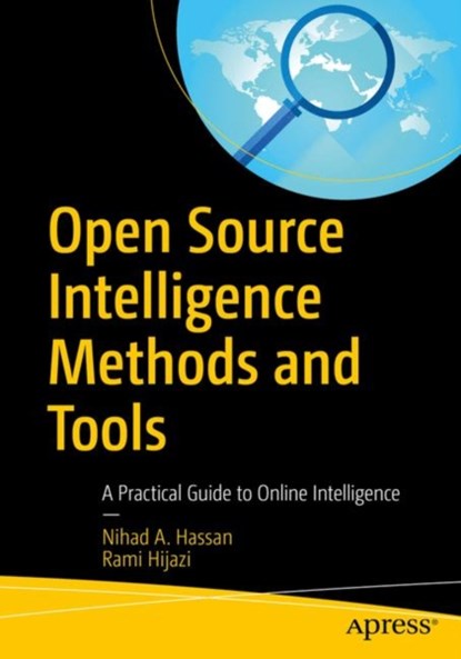 Open Source Intelligence Methods and Tools, Nihad A. Hassan ; Rami Hijazi - Paperback - 9781484232125