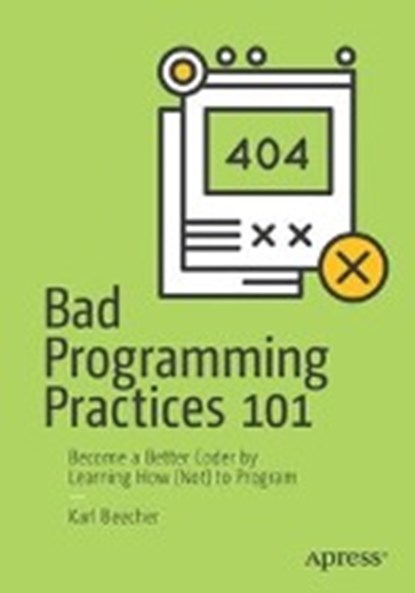 Bad Programming Practices 101, BEECHER,  Karl - Paperback - 9781484234105