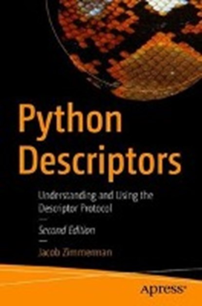 Python Descriptors, Jacob Zimmerman - Paperback - 9781484237267