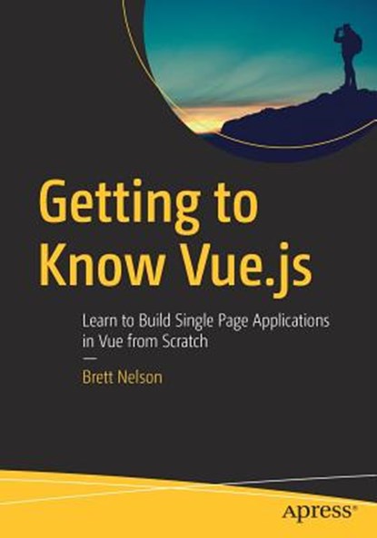 Getting to Know Vue.js, NELSON,  Brett - Paperback - 9781484237809
