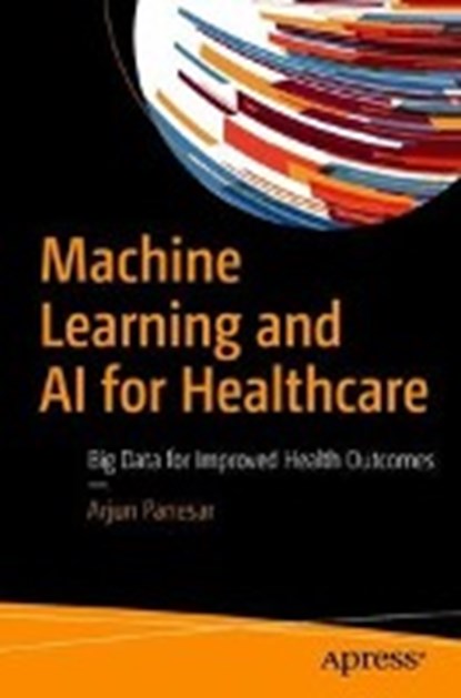 Machine Learning and AI for Healthcare, PANESAR,  Arjun - Paperback - 9781484237984