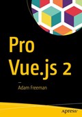 Pro Vue.js 2 | Adam Freeman | 