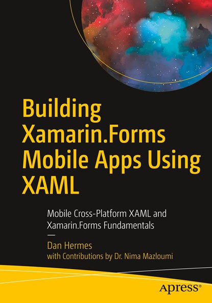 Building Xamarin.Forms Mobile Apps Using XAML, Dan Hermes ; Nima Mazloumi - Paperback - 9781484240298