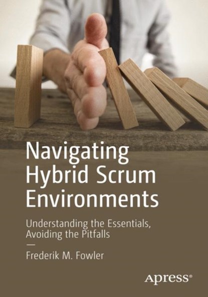 Navigating Hybrid Scrum Environments, Frederik M. Fowler - Paperback - 9781484241639